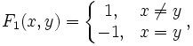 F_1(x,y)=\left\{\begin{matrix} 1, & x \not = y \\ -1, & x = y \end{matrix}\right. ,